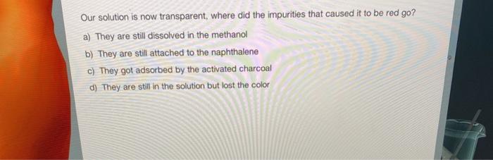 After dissolving our impure naphthalene in methanol